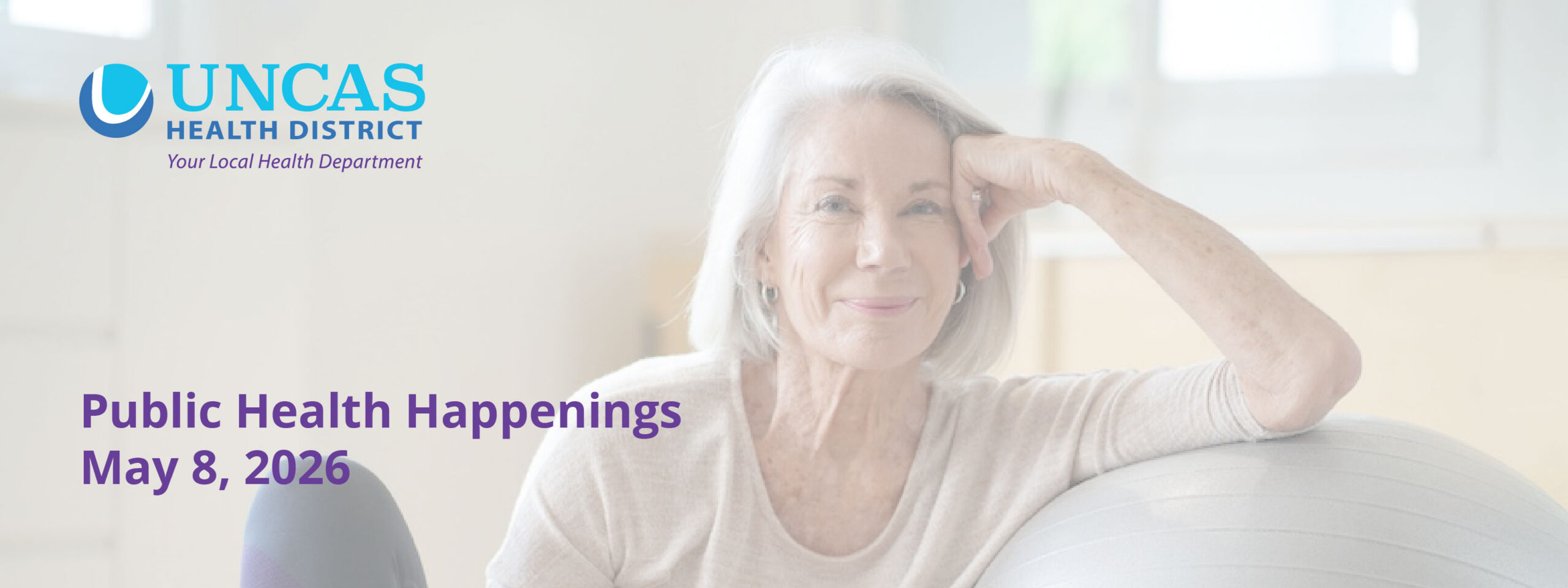 UNCAS Health District logo and the headline 'Public Health Happenings May 8, 2026' over a soft-focused image of a smiling elderly woman with an exercise ball in the background