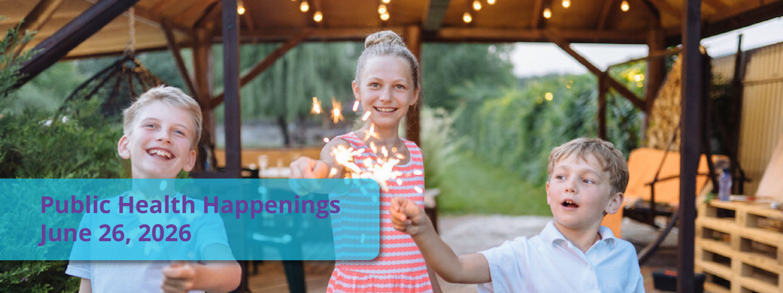 Banner image: three smiling kids at an outdoor celebration with a turquoise overlay reading 'Public Health Happenings' and 'June 26, 2026'.